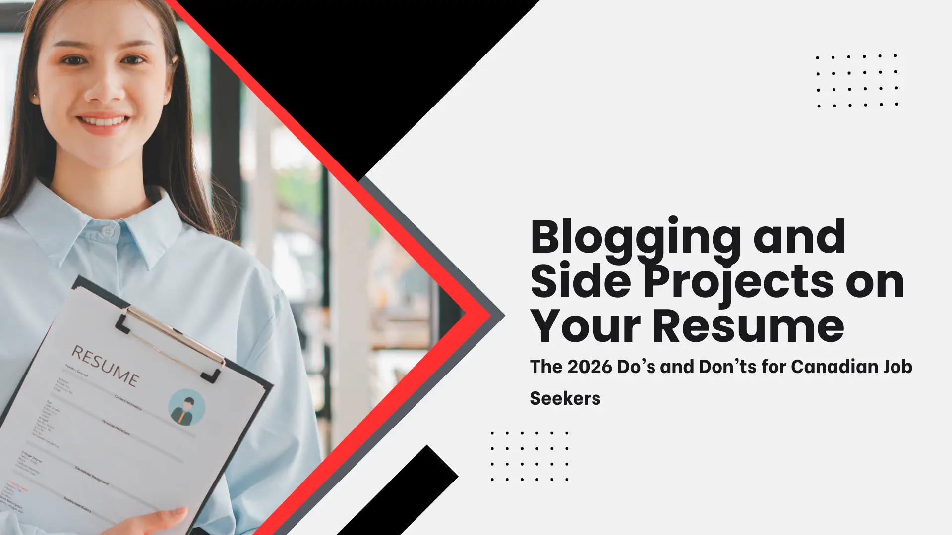 A career-focused guide banner featuring a smiling woman on the left holding a clipboard with a "RESUME" document. A large red-and-black chevron shape points toward the main text on the right: "Blogging and Side Projects on Your Resume," followed by the subheader "The 2026 Do’s and Don’ts for Canadian Job Seekers." The background is clean white with black dot-grid accents.